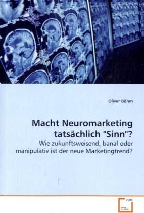Produktbild: B&ouml;hm, O: Macht Neuromarketing tats&auml;chlich "Sinn"?
