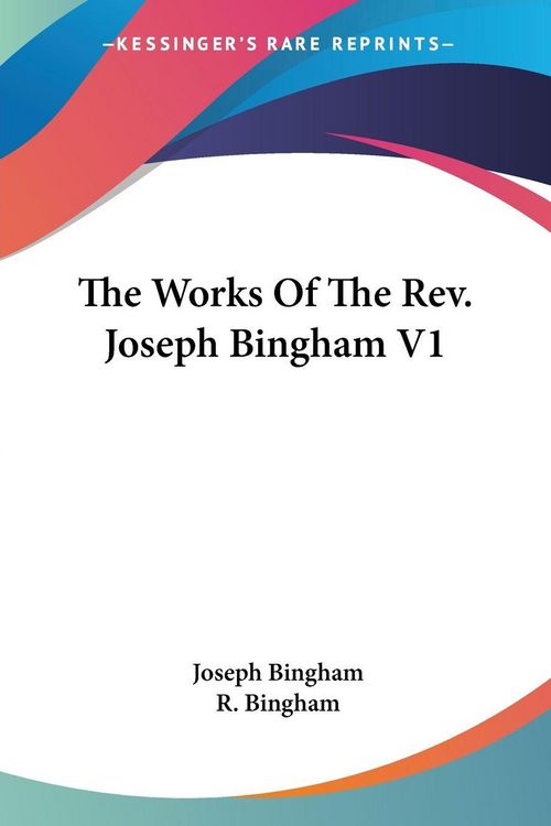 Produktbild: The Works Of The Rev. Joseph Bingham V1