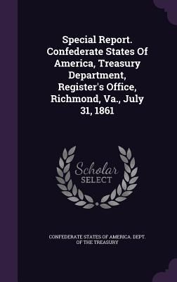 Produktbild: Special Report. Confederate States Of America, Treasury Department, Register's Office, Richmond, Va., July 31, 1861