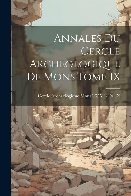 Produktbild: Annales Du Cercle Archeologique De Mons.Tome IX