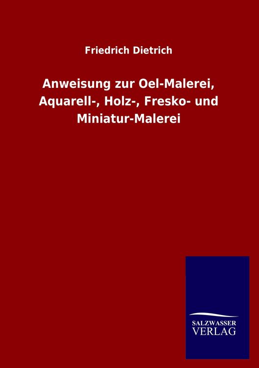 Produktbild: Anweisung zur Oel-Malerei, Aquarell-, Holz-, Fresko- und Miniatur-Malerei