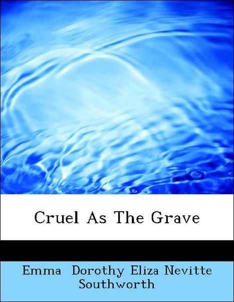 Produktbild: Dorothy Eliza Nevitte Southworth, E: Cruel As The Grave