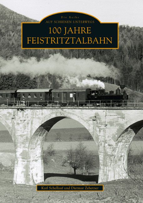 Produktbild: 100 Jahre Feistritztalbahn