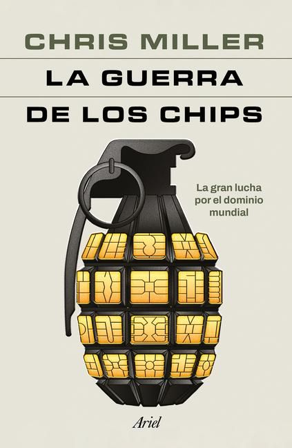 Produktbild: La Guerra de Los Chips: La Gran Lucha Por El Dominio Mundial / Chip War: The Quest to Dominate the World's Most Critical Technology