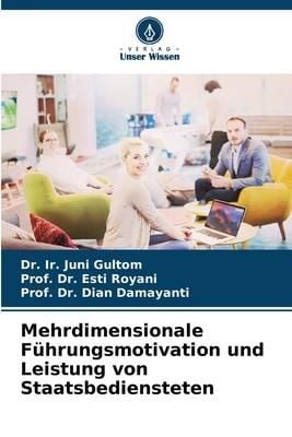 Produktbild: Mehrdimensionale F&uuml;hrungsmotivation und Leistung von Staatsbediensteten