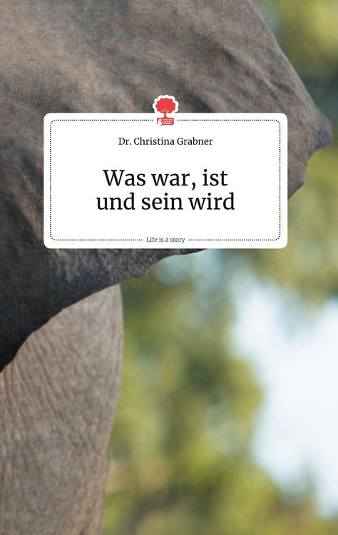 Produktbild: Was war, ist und sein wird. Life is a Story - story.one