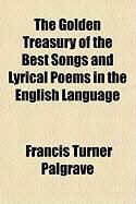 Produktbild: The Golden Treasury of the Best Songs and Lyrical Poems in the English Language