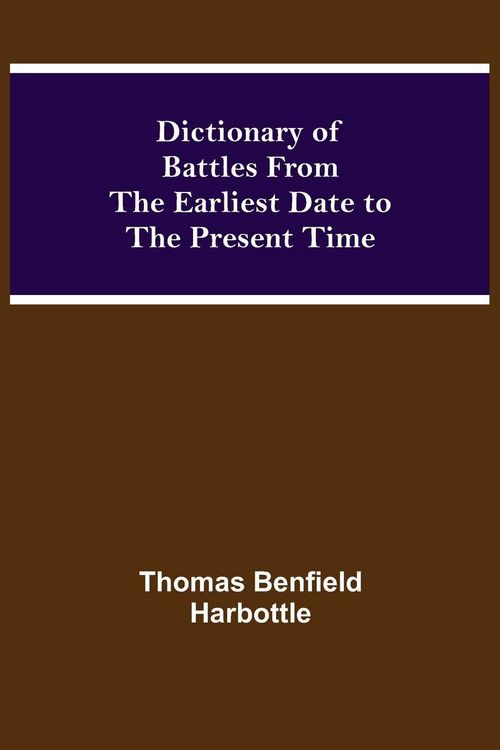 Produktbild: Dictionary Of Battles From The Earliest Date To The Present Time