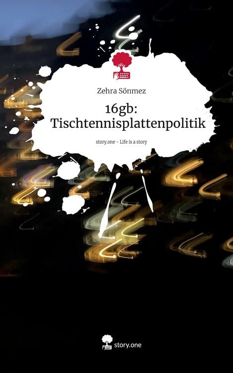 Produktbild: S&ouml;nmez, Z: 16gb: Tischtennisplattenpolitik. Life is a Story