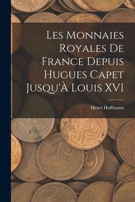 Produktbild: Les Monnaies Royales De France Depuis Hugues Capet Jusqu'&Agrave; Louis XVI