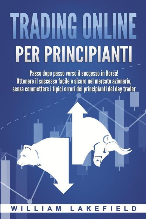 Produktbild: Trading online per principianti: Passo dopo passo versio il successo in Borsa! Ottenere il successo facile e sicuro nel mercato azionario, senza comme