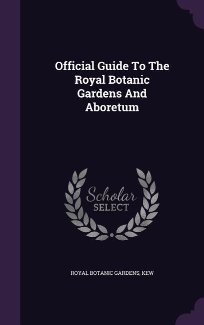 Produktbild: Official Guide To The Royal Botanic Gardens And Aboretum