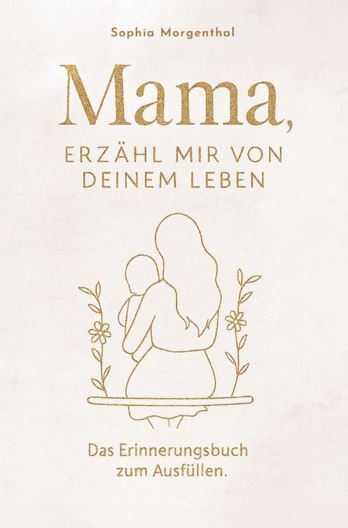 Produktbild: Sophia: Mama, erz&auml;hl mir von deinem Leben: Das Erinnerungsbu