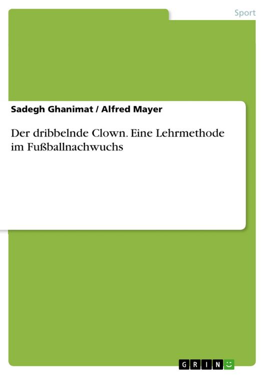 Produktbild: Der dribbelnde Clown - Eine Lehrmethode im Fu&szlig;ballnachwuchs