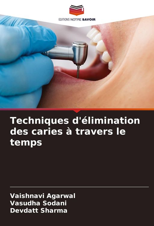 Produktbild: Techniques d'&eacute;limination des caries &agrave; travers le temps