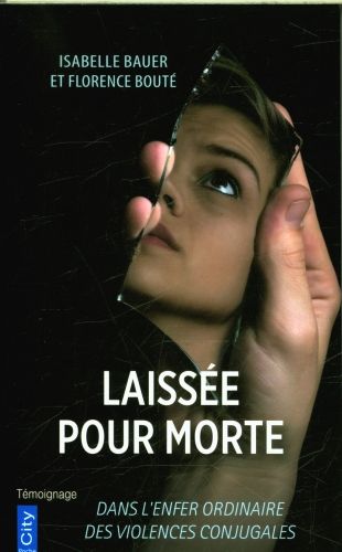Produktbild: Laiss&eacute;e pour morte : dans l'enfer ordinaire des violences conjugales