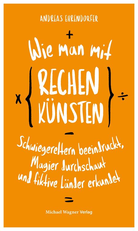 Produktbild: Wie man mit Rechenk&uuml;nsten Schwiegereltern beeindruckt, Magier durchschaut und fiktive L&auml;nder erkundet