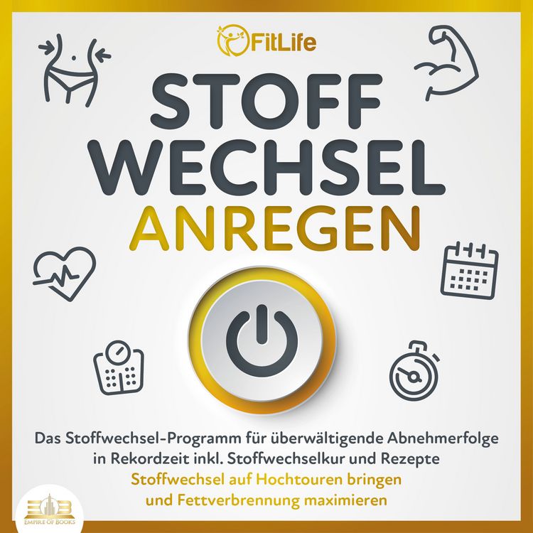 Produktbild: STOFFWECHSEL ANREGEN: Das Stoffwechsel-Programm f&uuml;r &uuml;berw&auml;ltigende Abnehmerfolge in Rekordzeit inkl. Stoffwechselkur und Rezepte - Stoffwechsel auf Hochtouren bringen und Fettverbrennung maximieren