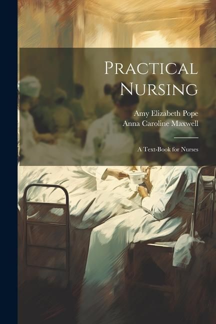 Produktbild: Practical Nursing: A Text-Book for Nurses