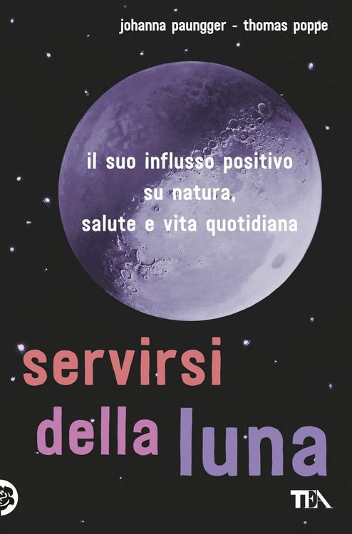 Produktbild: Servirsi della luna. Il suo flusso positivo su natura, salute e vita quotidiana