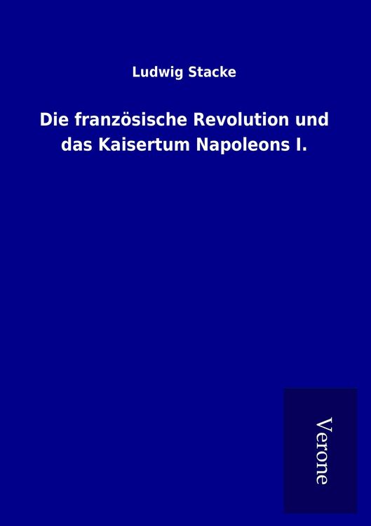 Produktbild: Die franz&ouml;sische Revolution und das Kaisertum Napoleons I.