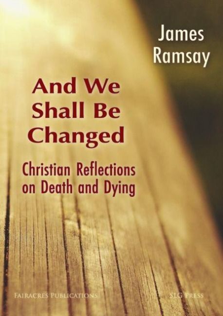 Produktbild: And We Shall Be Changed: Christian Reflections on Death and Dying