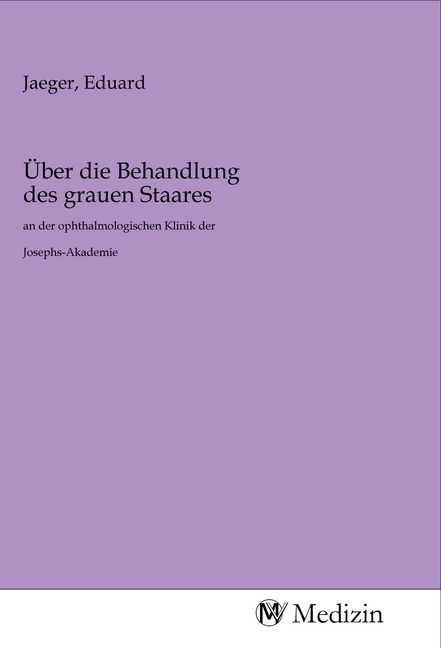 Produktbild: &Uuml;ber die Behandlung des grauen Staares