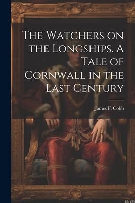 Produktbild: The Watchers on the Longships. A Tale of Cornwall in the Last Century