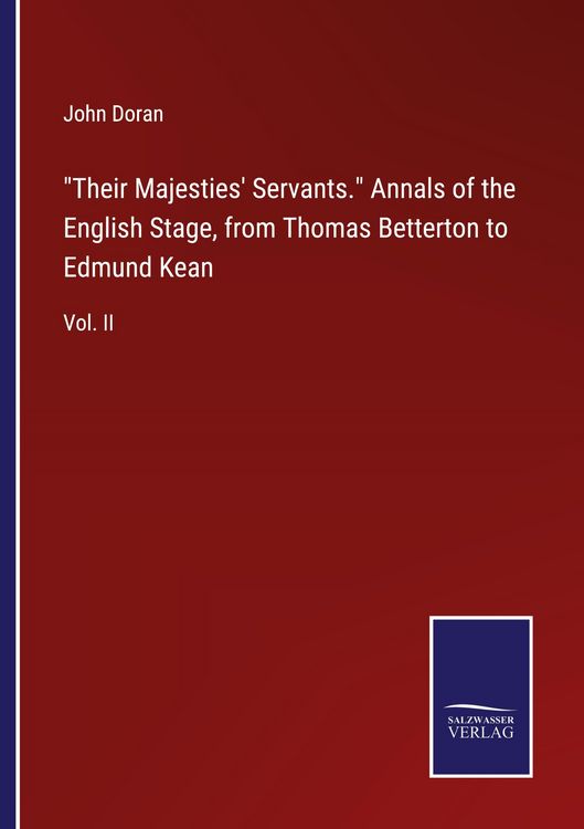 Produktbild: "Their Majesties' Servants." Annals of the English Stage, from Thomas Betterton to Edmund Kean