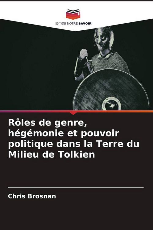 Produktbild: R&ocirc;les de genre, h&eacute;g&eacute;monie et pouvoir politique dans la Terre du Milieu de Tolkien
