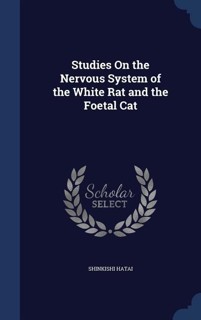 Produktbild: Studies On the Nervous System of the White Rat and the Foetal Cat