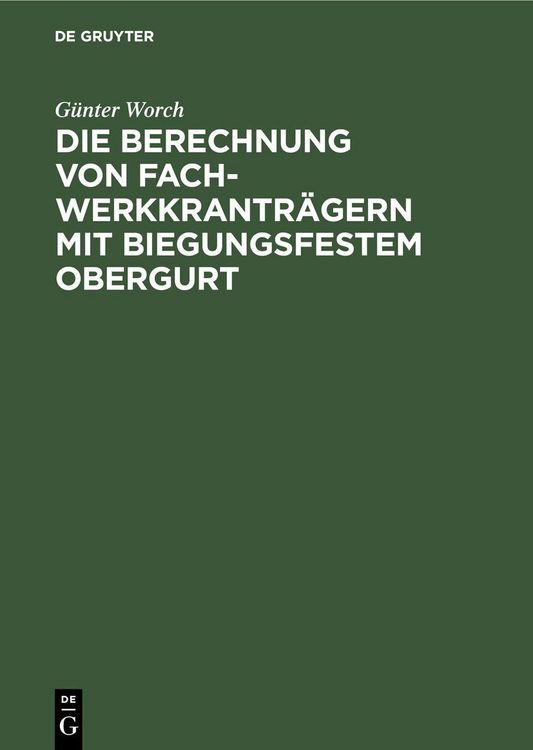 Produktbild: Die Berechnung von Fachwerkkrantr&auml;gern mit biegungsfestem Obergurt