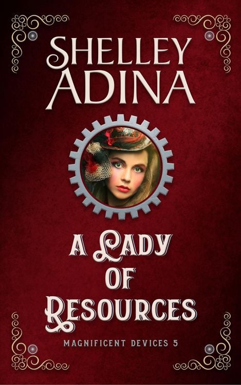 Produktbild: A Lady of Resources: A steampunk adventure novel (Magnificent Devices, #5)