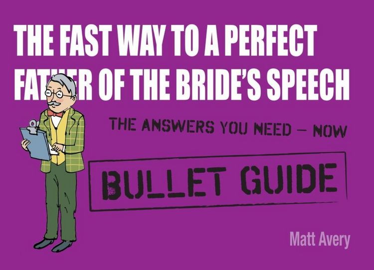 Produktbild: The Fast Way to a Perfect Father of the Bride's Speech: Bullet Guides