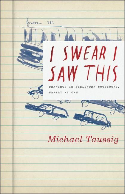 Produktbild: I Swear I Saw This - Drawings in Fieldwork Notebooks, Namely My Own