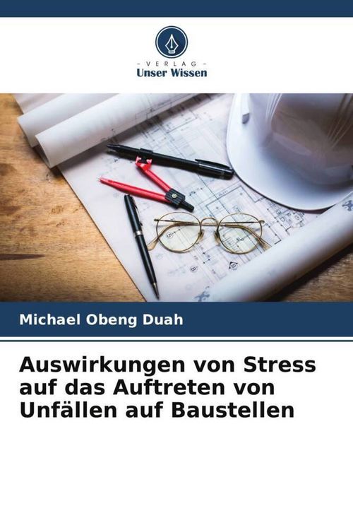 Produktbild: Auswirkungen von Stress auf das Auftreten von Unf&auml;llen auf Baustellen