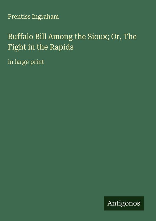 Produktbild: Buffalo Bill Among the Sioux; Or, The Fight in the Rapids