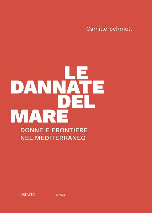 Produktbild: Le dannate del mare. Donne e frontiere nel Mediterraneo
