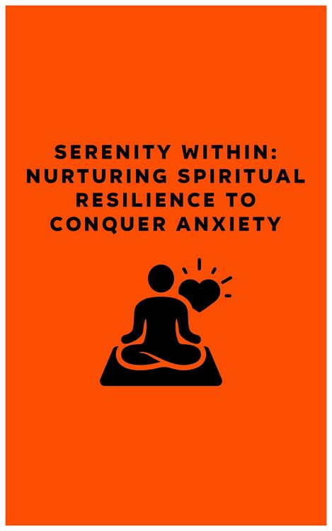 Produktbild: Serenity Within: Nurturing Spiritual Resilience to Conquer Anxiety