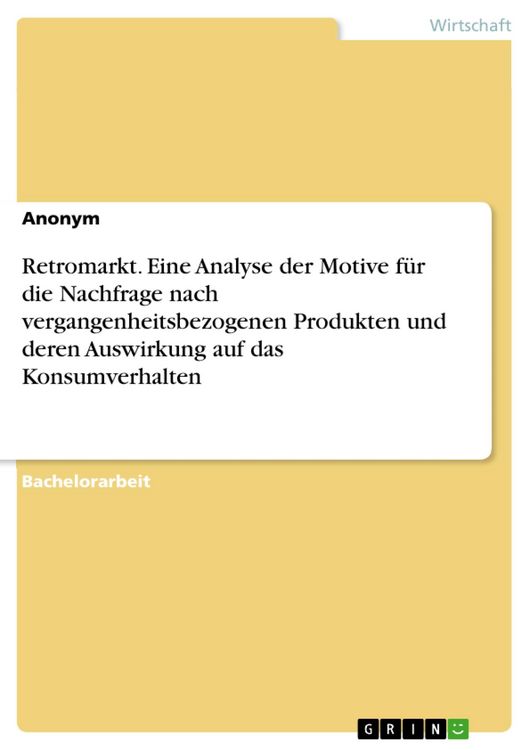 Produktbild: Retromarkt. Eine Analyse der Motive f&uuml;r die Nachfrage nach vergangenheitsbezogenen Produkten und deren Auswirkung auf das Konsumverhalten