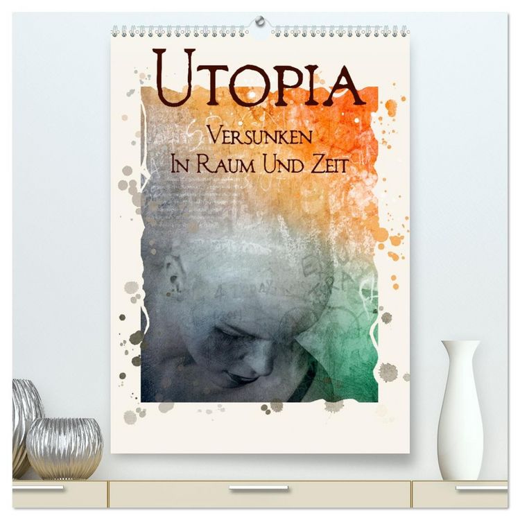 Produktbild: UTOPIA - versunken in Raum und Zeit (hochwertiger Premium Wandkalender 2026 DIN A2 hoch), Kunstdruck in Hochglanz