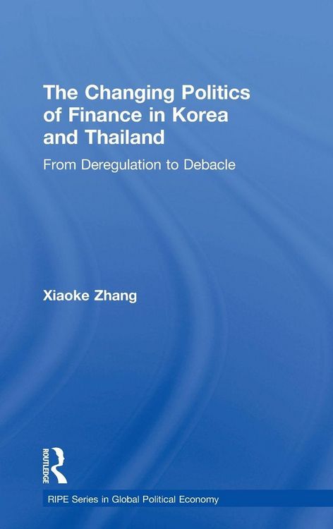 Produktbild: The Changing Politics of Finance in Korea and Thailand