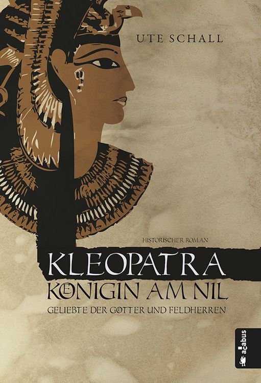 Produktbild: Kleopatra. K&ouml;nigin am Nil - Geliebte der G&ouml;tter und Feldherren