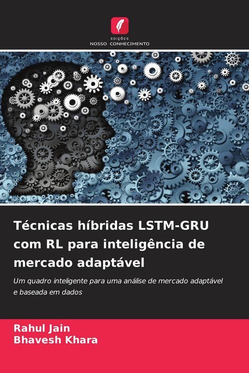 Produktbild: T&eacute;cnicas h&iacute;bridas LSTM-GRU com RL para intelig&ecirc;ncia de mercado adapt&aacute;vel