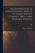 Produktbild: An Examination of Some Economic Aspects of Forest Service Stumpage Prices and Appraisal Policies; 1958