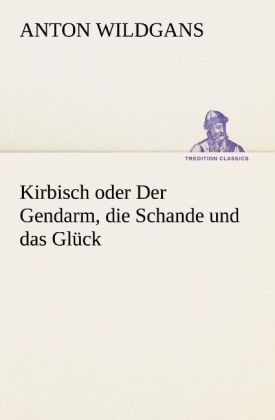Produktbild: Kirbisch oder Der Gendarm, die Schande und das Gl&uuml;ck