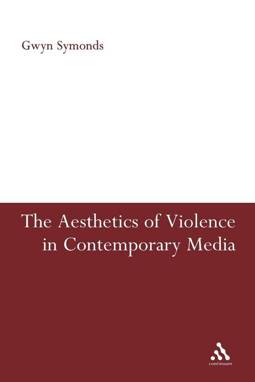 Produktbild: The Aesthetics of Violence in Contemporary Media