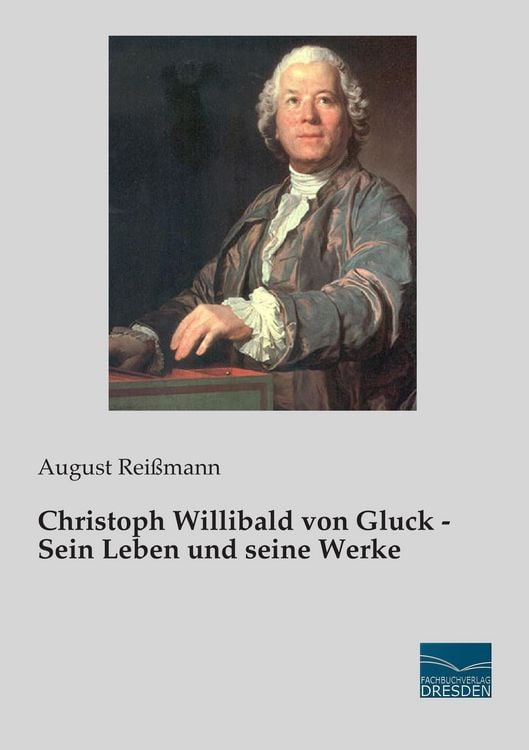 Produktbild: Christoph Willibald von Gluck - Sein Leben und seine Werke
