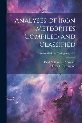 Produktbild: Analyses of Iron Meteorites Compiled and Classified; Volume Fieldiana Geology v.3, no.5