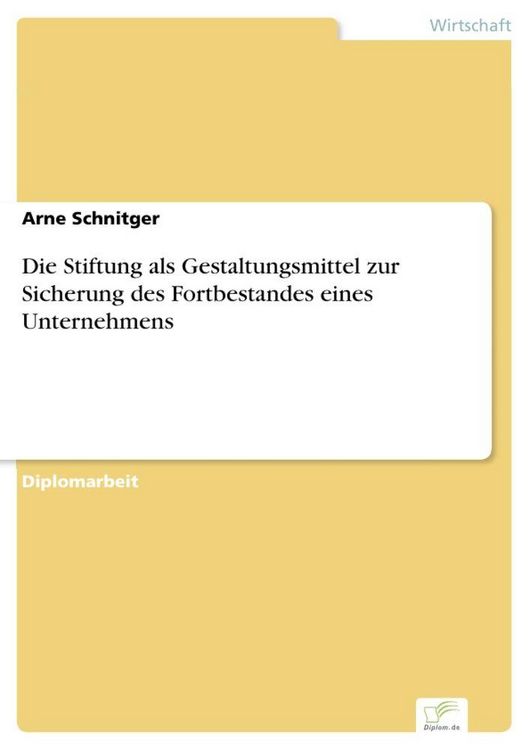 Produktbild: Die Stiftung als Gestaltungsmittel zur Sicherung des Fortbestandes eines Unternehmens